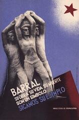 Barral su obra su vida su muerte son un simbolo sigamo su ejemplo